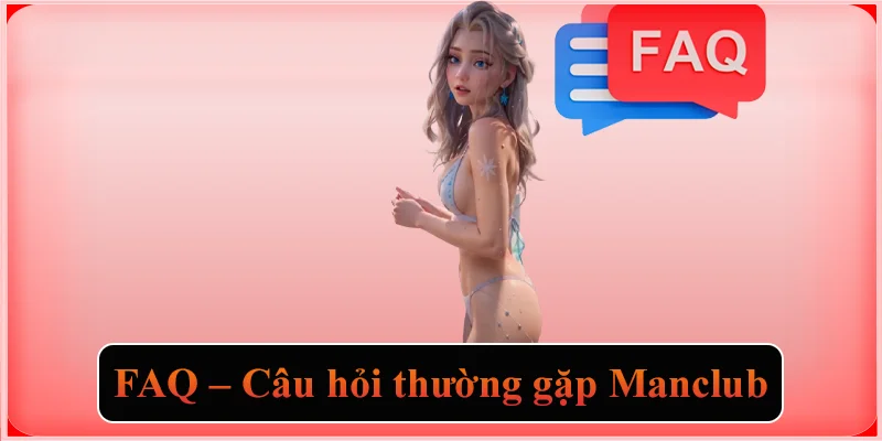 FAQ - Câu hỏi thường gặp Manclub