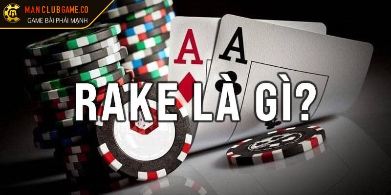 Rake trong Poker là gì?