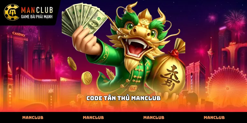 Cách nhận code tân thủ Manclub dễ dàng cho thành viên