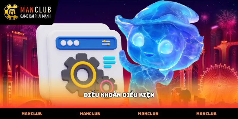 Nội dung Điều khoản điều kiện chính thức tại nhà cái Manclub
