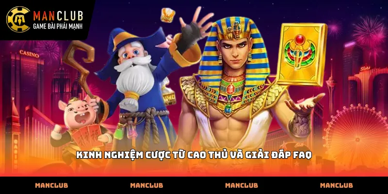 Kinh nghiệm cược từ cao thủ và giải đáp FAQ