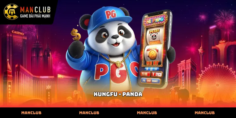 Trò chơi nổ hũ kungfu - panda kịch tính tại Manclub