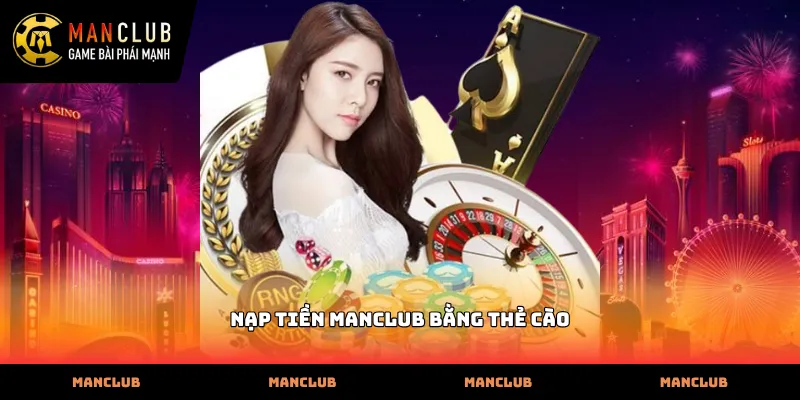 Hướng dẫn các bước nạp tiền Manclub bằng thẻ cào nhanh chóng