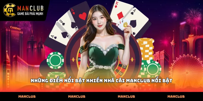 Những điểm nổi bật khiến nhà cái Manclub nổi bật
