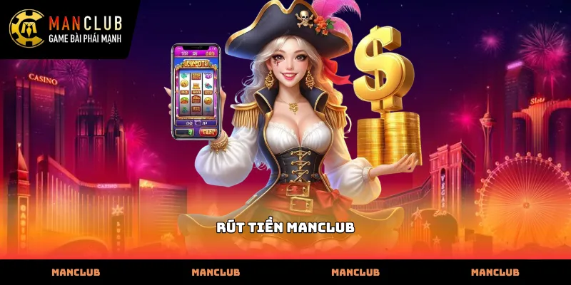 Thực hiện lệnh rút tiền Manclub qua ngân hàng nhanh chóng